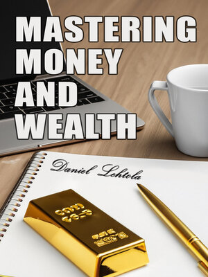 cover image of Mastering Money and Wealth